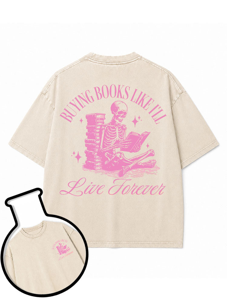 Buying books like I'll live forever Washed T-Shirt