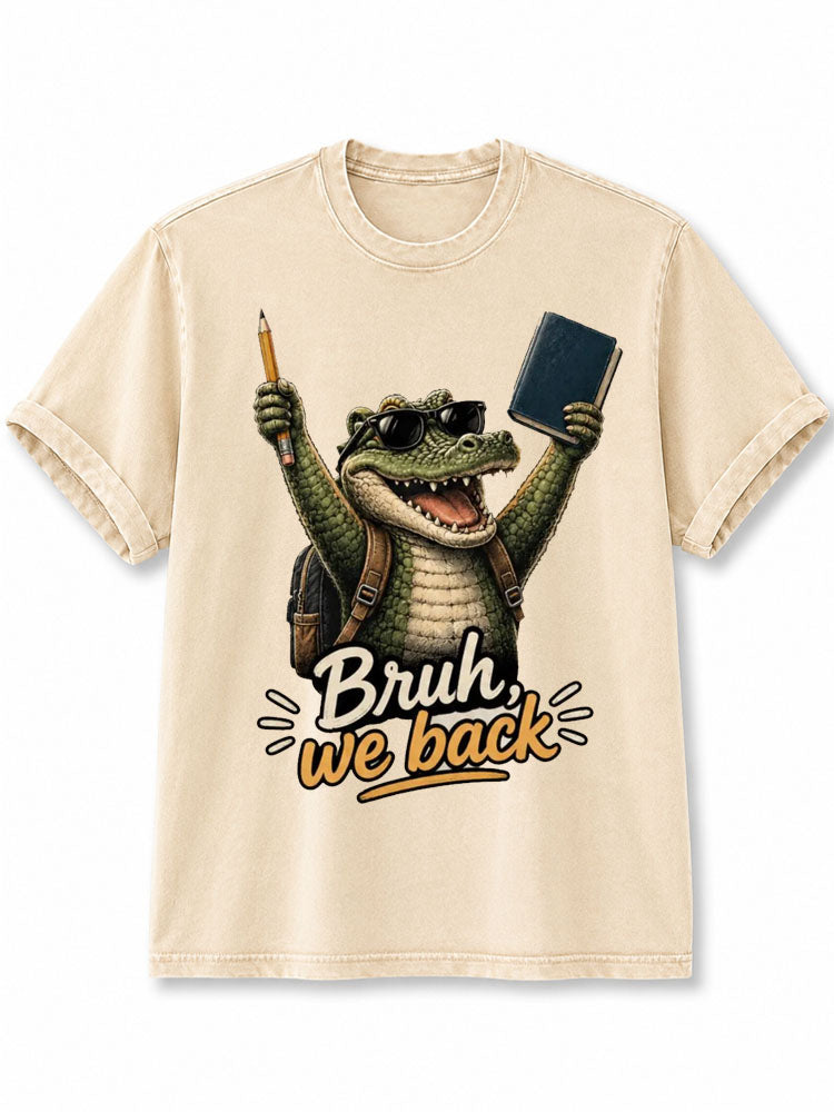 Bruh we back Washed T-Shirt