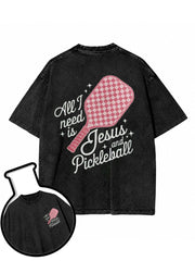 All I need is Jesus and Pickleball Washed T-Shirt