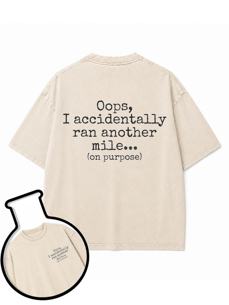 Oops I accidentally ran another mile Washed T-Shirt
