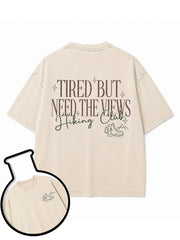 TIRED BUT NEED THE VIEWS Hiking Club Washed T-Shirt