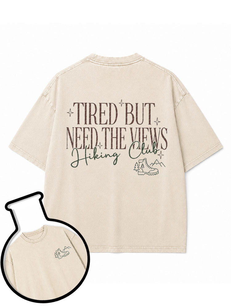 TIRED BUT NEED THE VIEWS Hiking Club Washed T-Shirt
