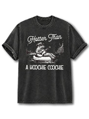 Hotter Than A Hoochie Coochie Washed T-Shirt