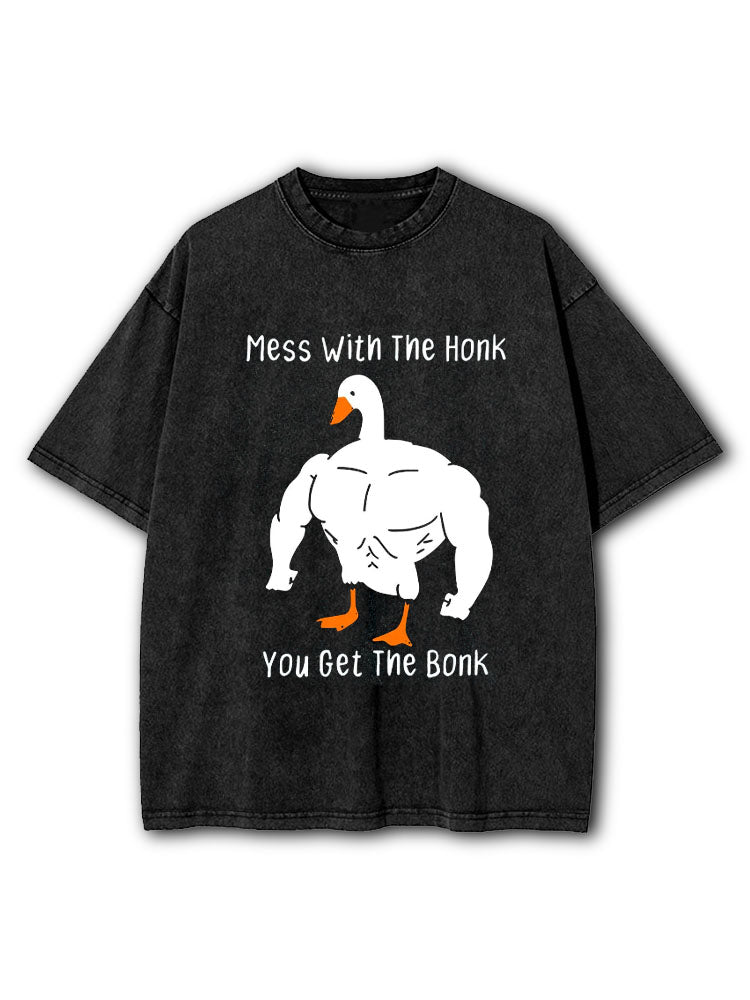 Mess With The Honk You Get The Bonk Washed T-Shirt