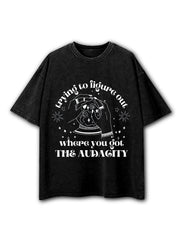 Trying to figure out where you got the audacity Washed T-Shirt