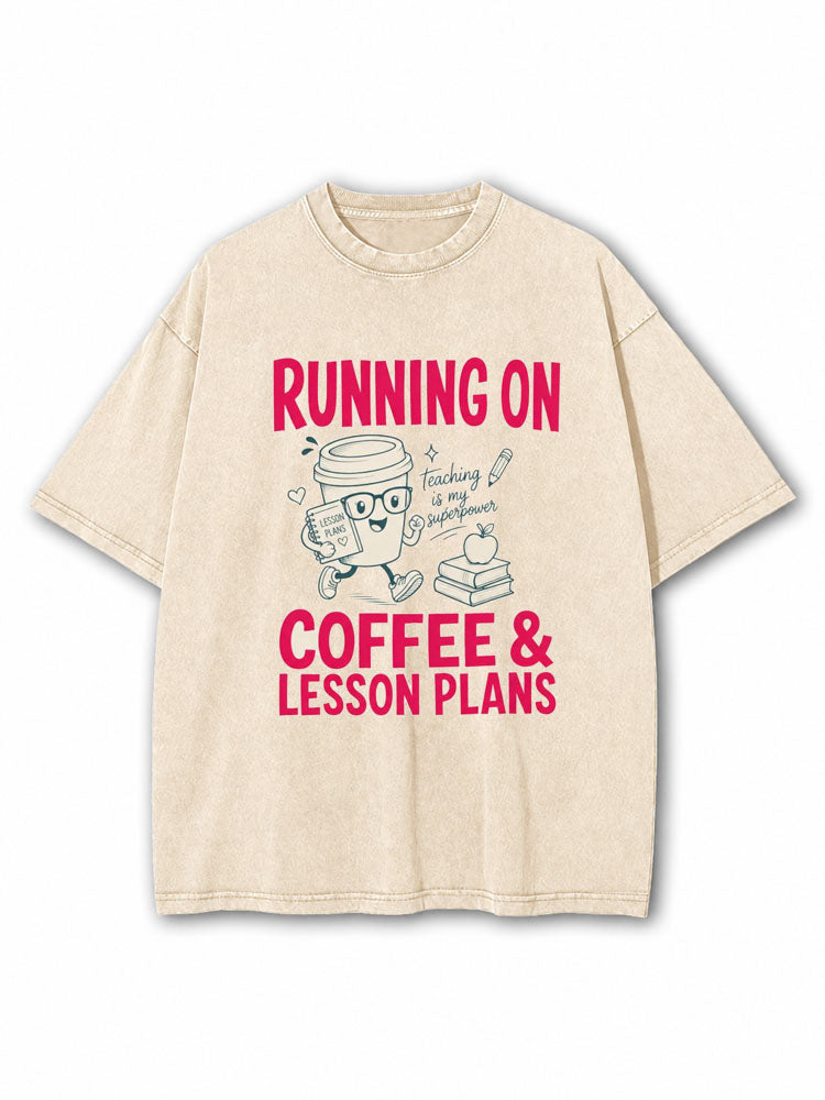 Running On Coffee And Lesson Plans Washed T-Shirt