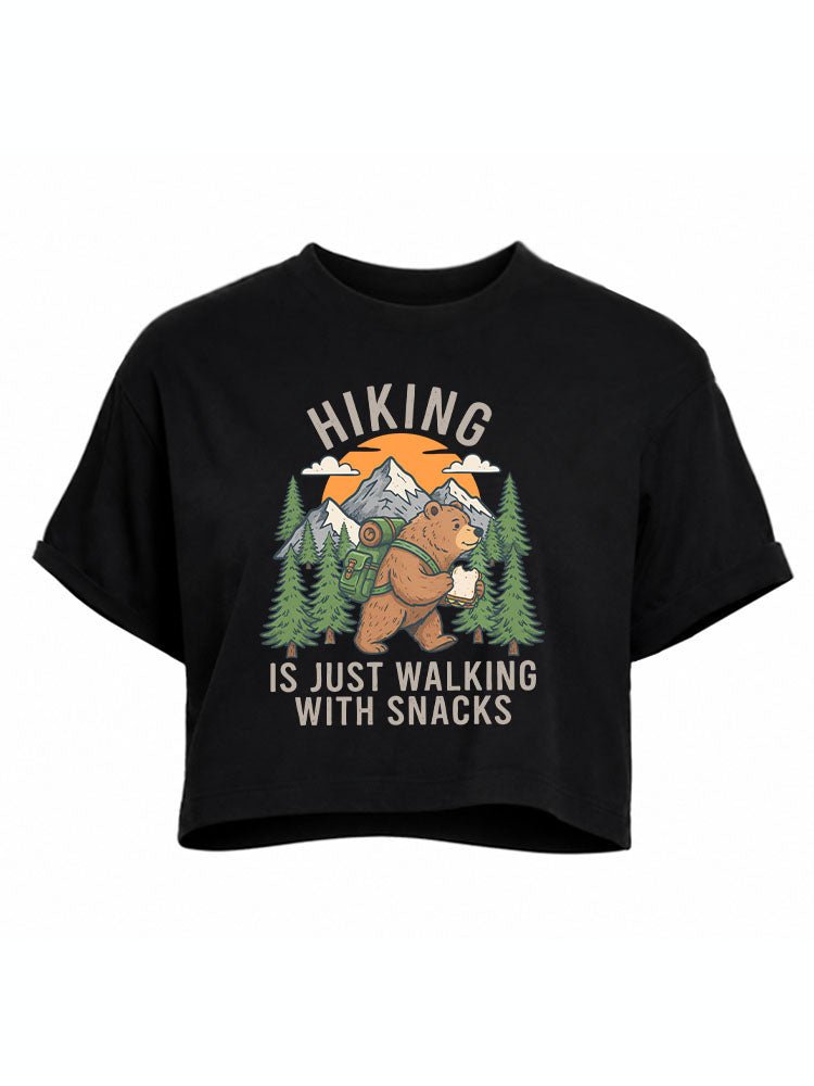 HIKING IS JUST WALKING WITH SNACKS Crop Tops