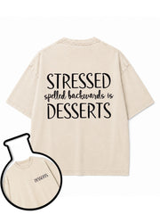 Stressed Spelled Backwards is Dessert Washed T-Shirt