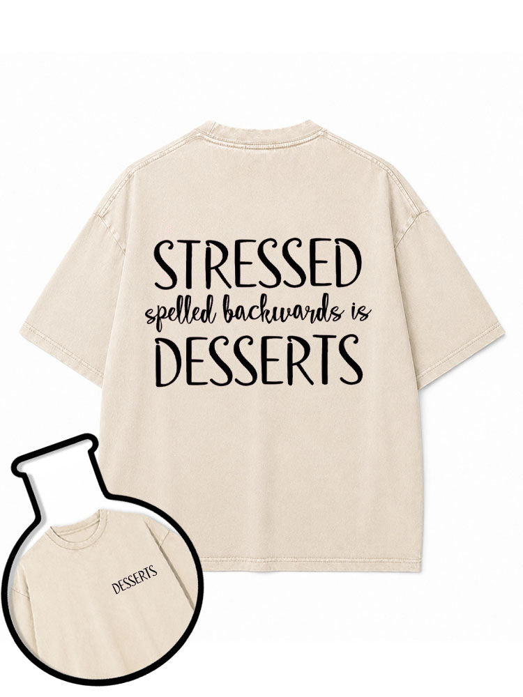 Stressed Spelled Backwards is Dessert Washed T-Shirt
