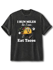 I Run Miles So I Can Eat Tacos Washed T-Shirt