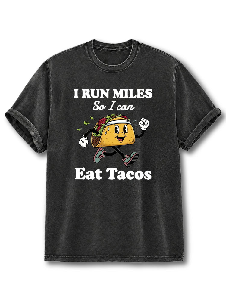 I Run Miles So I Can Eat Tacos Washed T-Shirt