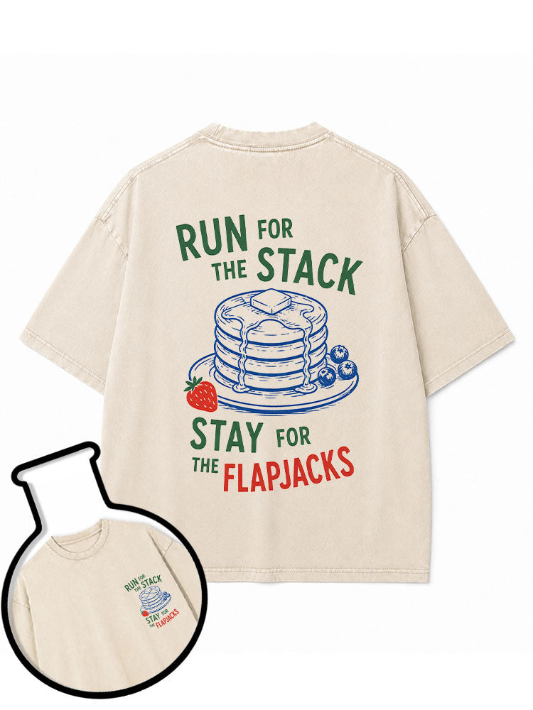 RUN FOR THE STACK STAY FOR THE FLAPJACKS Washed T-Shirt