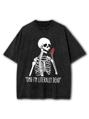 OMG I'm Literally Dead Washed T-Shirt