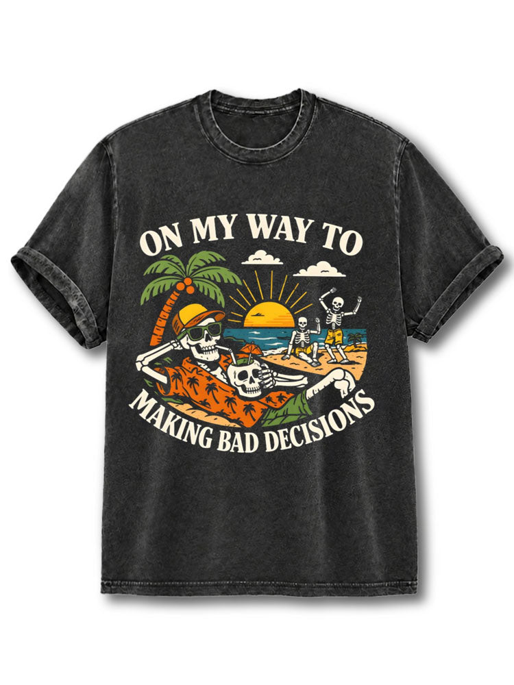 ON MY WAY TO MAKING BAD DECISIONS Washed T-Shirt
