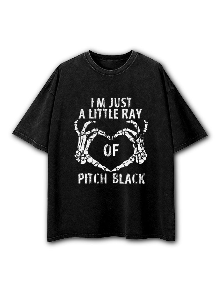I'M JUST A LITTLE RAY OF PITCH BLACK Washed T-Shirt