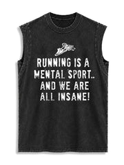 RUNNING IS A MENTAL SPORT AND WE ARE ALL INSANE Vintage Washed Cotton Tank Top