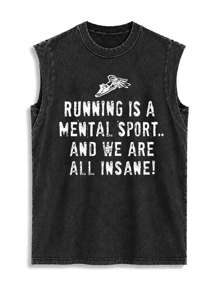 RUNNING IS A MENTAL SPORT AND WE ARE ALL INSANE Vintage Washed Cotton Tank Top