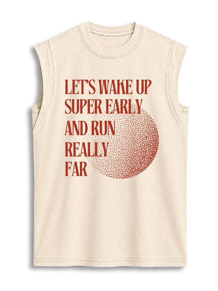 LET’S WAKE UP SUPER EARLY AND RUN REALLY FAR Vintage Washed Cotton Tank Top