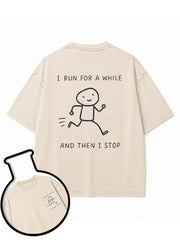 I RUN FOR A WHILE AND THEN I STOP Washed T-Shirt