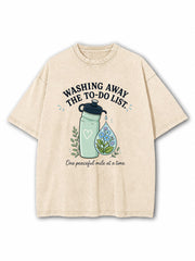 Washing Away The To-Do List Washed T-Shirt