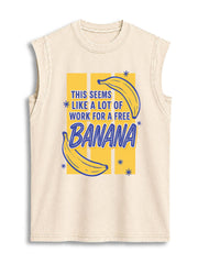 THIS SEEMS LIKE A LOT OF WORK FOR A FREE BANANA Vintage Washed Cotton Tank Top