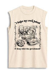 I bake my own bread & don't trust the government  Vintage Washed Cotton Tank Top