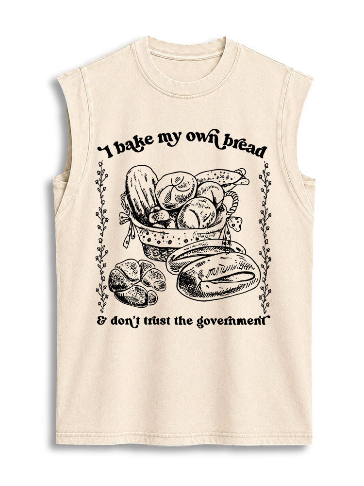I bake my own bread & don't trust the government  Vintage Washed Cotton Tank Top