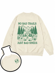NO BAD TRAILS JUST BAD KNEES  Sweatshirt
