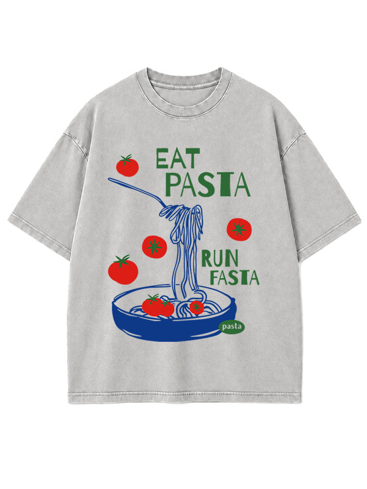 Eat Pasta Run Fasta Washed T-Shirt