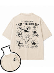it was me I LET THE DOGS OUT Washed T-Shirt