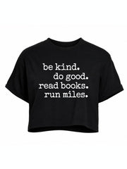 be kind do good read books run miles Crop Tops