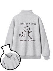 I Run For A While And Then I Stop Half-Zip Fleece Pullover
